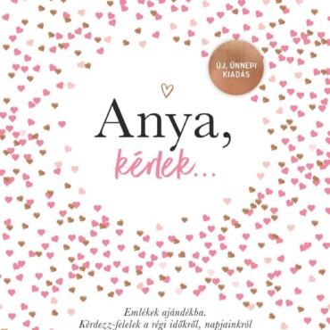 Anya, Kérlek - Új, Ünnepi Kiadás - Emlékek Ajándékba. Kérdezz-Felelek A Régi Id