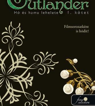 Outlander 6. - Hó És Hamu Lehelete I. Kötet - Fűzött