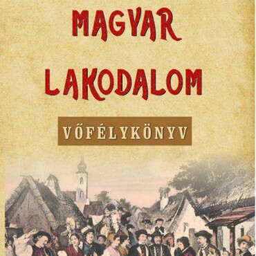 Magyar Lakodalom - Vőfélykönyv