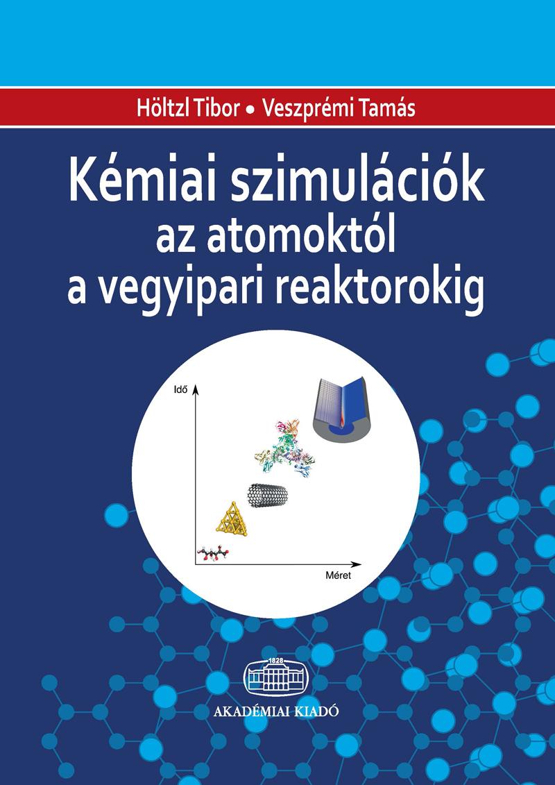 Kémiai Szimulációk Az Atomoktól A Vegyipari Reaktorokig