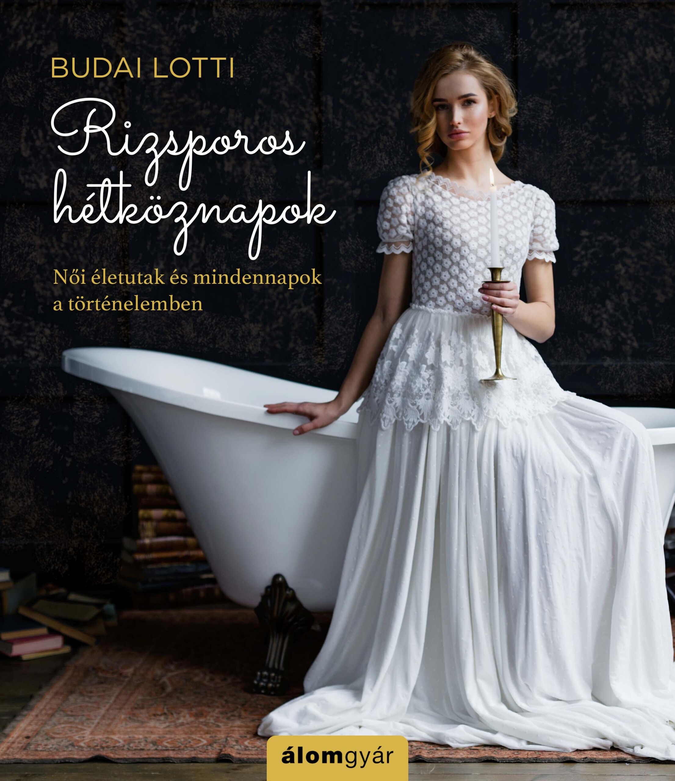 Rizsporos Hétköznapok 2. - Női Életutak És Mindennapok A Történelemben