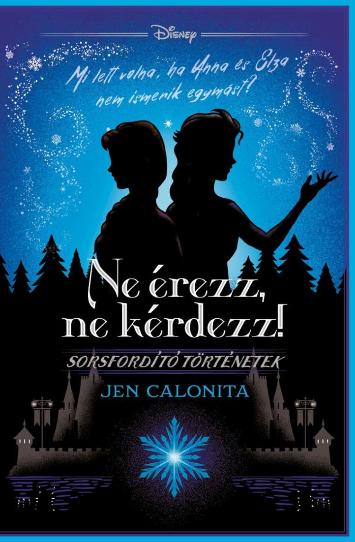 Disney - Sorsfordító Történetek - Ne Érezz, Ne Kérdezz!