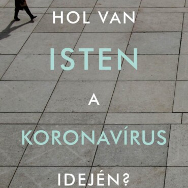Hol Van Isten A Koronavírus Idején?