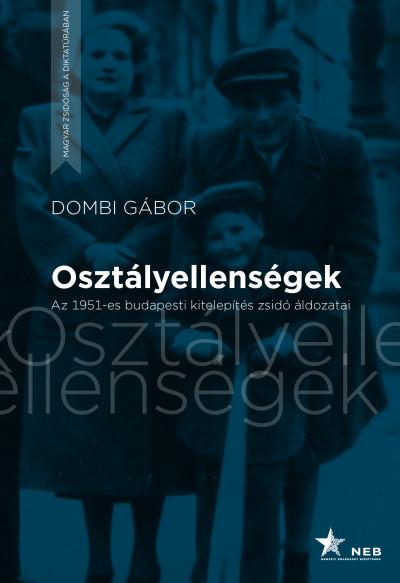 Osztályellenségek - Az 1951-Es Budapesti Kitelepítés Zsidó Áldozatai