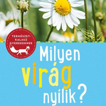 Milyen Virág Nyílik? - 85 Virágfaj
