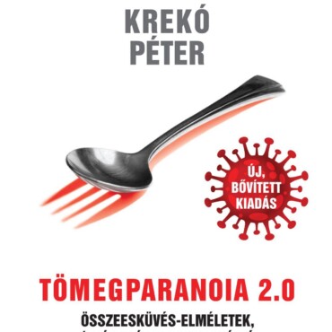 Tömegparanoia 2.0 - Összeesküvés-Elméletek, Álhírek És Dezinformáció
