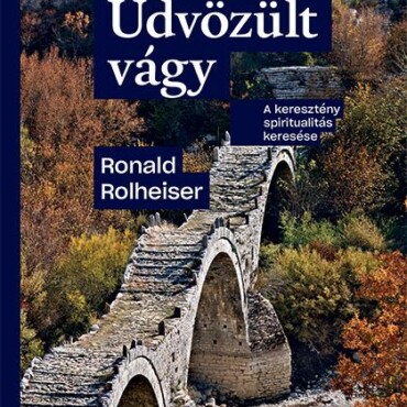 Üdvözült Vágy - A Keresztény Spiritualitás Keresése