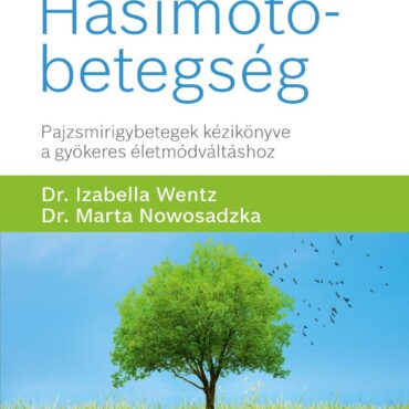 Hasimoto-Betegség - Pajzsmirigybetegek Kézikönyve A Gyökeres Életmódváltáshoz