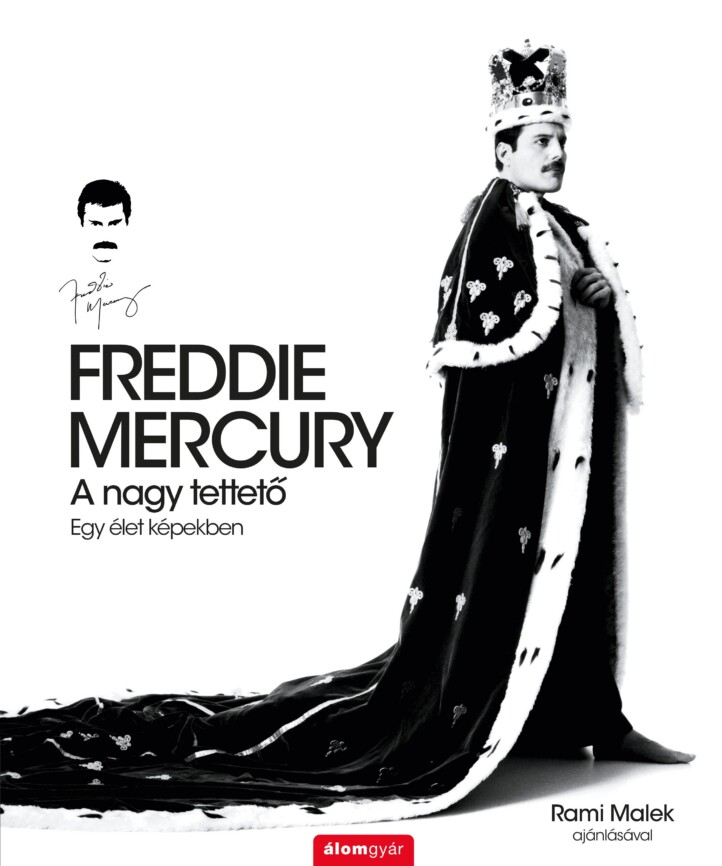 Freddie Mercury - A Nagy Tettető - Egy Élet Képekben