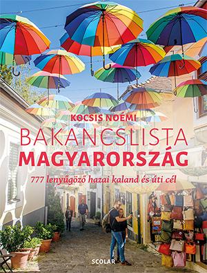Bakancslista - Magyarország (777 Lenyűgöző Hazai Kaland És Úti Cél)