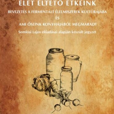 Erjesztett Élet Éltető Étkeink