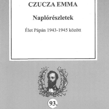 Naplórészletek - Élet Pápán 1943-1945 Között