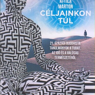 Céljainkon Túl - 21. Századi Buddhista Tanulmányok A Tudat, Az Idő És A Valóság