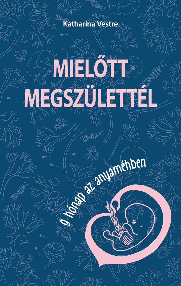 Mielőtt Megszülettél - 9 Hónap Az Anyaméhben