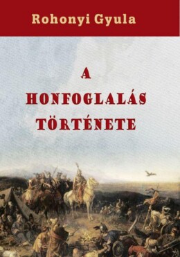 A Honfoglalás Története