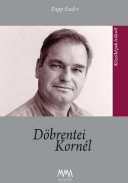 Döbrentei Kornél - Közelképek Írókról