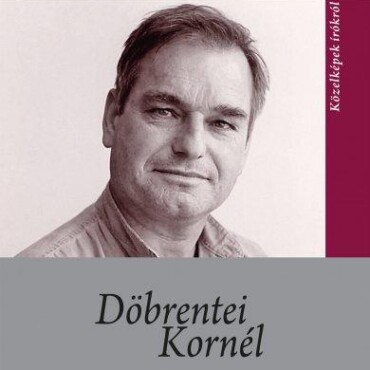 Döbrentei Kornél - Közelképek Írókról