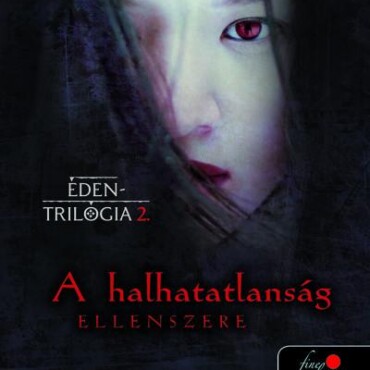 A Halhatatlanság Ellenszere - Éden-Trilógia 2.