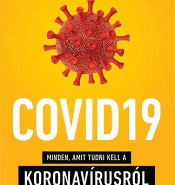 Covid19 - Minden, Amit Tudni Kell A Koronavírusról És A Vakcináért Folyó Verseny