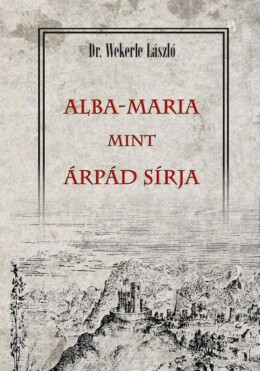 Alba-Maria Mint Árpád Sírja