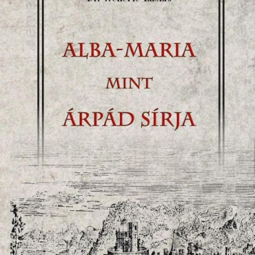 Alba-Maria Mint Árpád Sírja