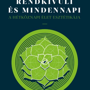 Rendkívüli És Mindennapi - A Hétköznapi Élet Esztétikája
