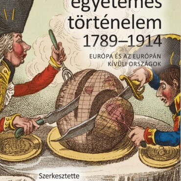 19. Századi Egyetemes Történelem 1789-1914 - Európa És Az Európán Kívüli Országo