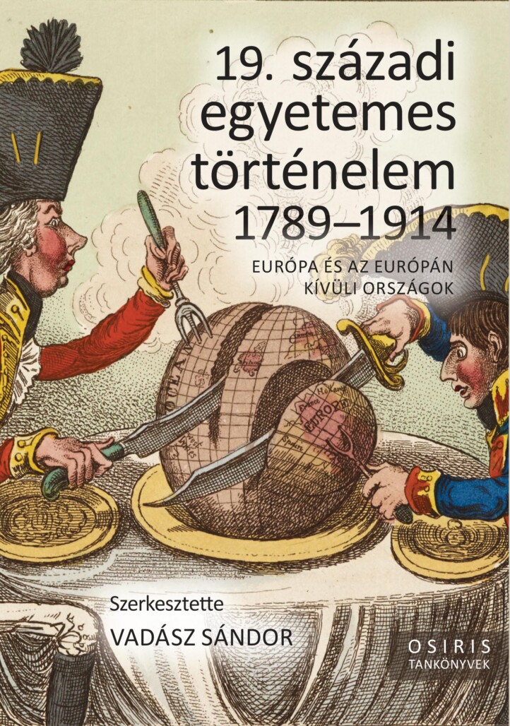 19. Századi Egyetemes Történelem 1789-1914 - Európa És Az Európán Kívüli Országo