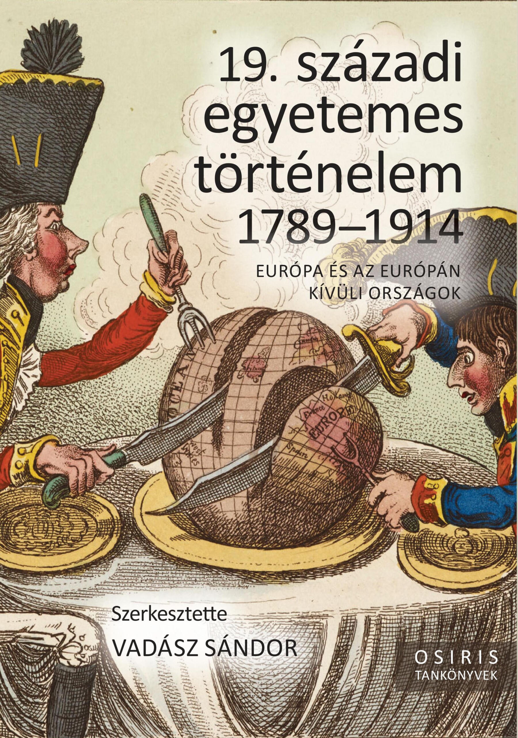 19. Századi Egyetemes Történelem 1789-1914 - Európa És Az Európán Kívüli Országo