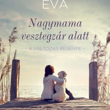 Nagymama Vesztegzár Alatt - A Változás Regénye
