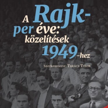A Rajk-Per Éve - Közelítések 1949-Hez