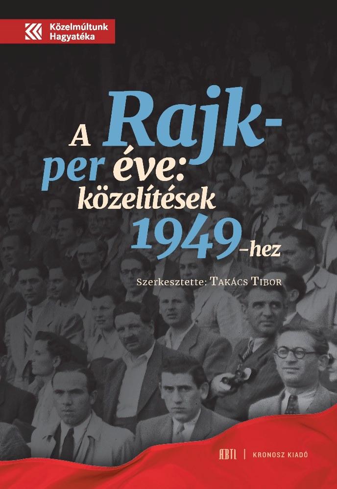 A Rajk-Per Éve - Közelítések 1949-Hez