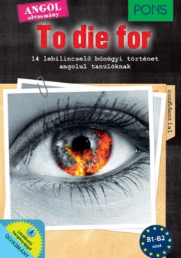 To Die For - Angol Olvasmány B1-B2 Szint (Pons)