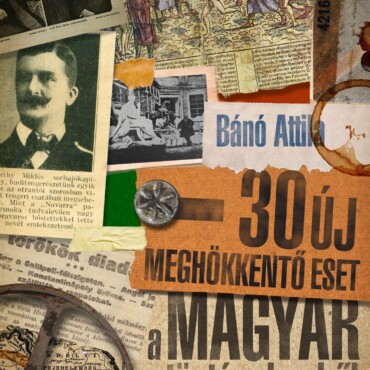 30 Új Meghökkentő Eset A Magyar Történelemből