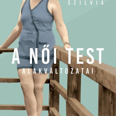 A Női Test Alakváltozati 1880-1945