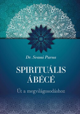 Spirituális Ábécé - Út A Megvilágosodáshoz