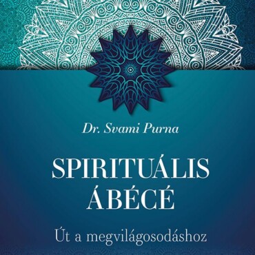 Spirituális Ábécé - Út A Megvilágosodáshoz