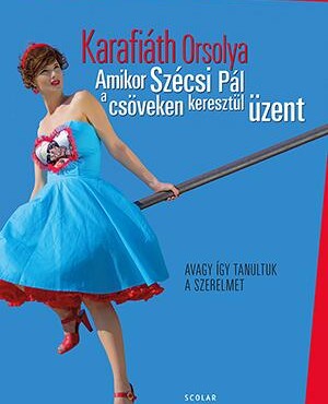 Amikor Szécsi Pál A Csöveken Keresztül Üzent - Avagy Így Tanultuk A Szerelmet
