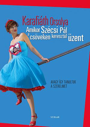 Amikor Szécsi Pál A Csöveken Keresztül Üzent - Avagy Így Tanultuk A Szerelmet