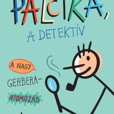 Pálcika, A Detektív - A Nagy Gerbera-Nyomozás