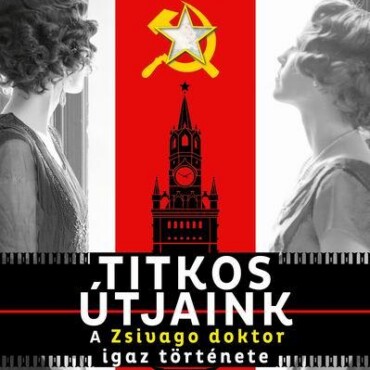 Titkos Útjaink - A Zsivago Doktor Igaz Története