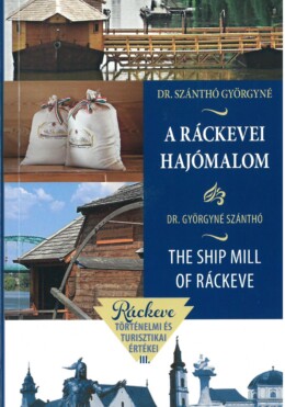 A Ráckevei Hajómalom - The Ship Mill Of Ráckeve