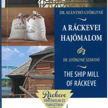 A Ráckevei Hajómalom - The Ship Mill Of Ráckeve