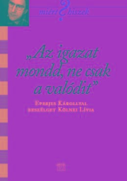 Az Igazat Mondd, Ne Csak A Valódit - Eperjes Károly Színművésszel Beszélget Köl