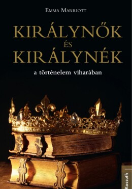Királynők És Királynék - A Történelem Viharában