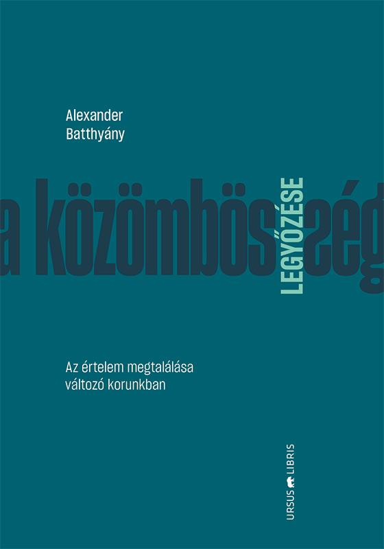 A Közömbösség Legyőzése - Az Értelem Megtalálása Változó Korunkban