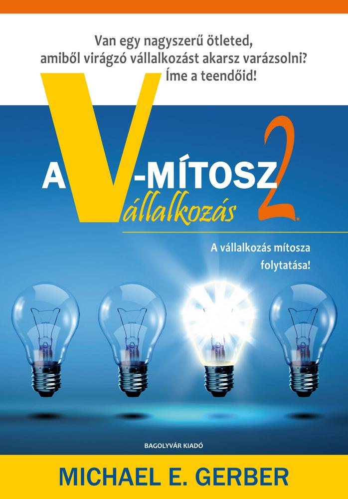 A V-Mítosz 2. - A Vállalkozás Mítosza Folytatása!