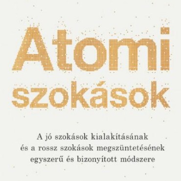 Atomi Szokások - Apró Változások, Kiemelkedő Eredmények