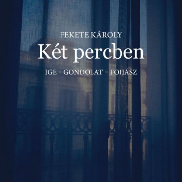 Két Percben - Ige - Gondolat - Fohász