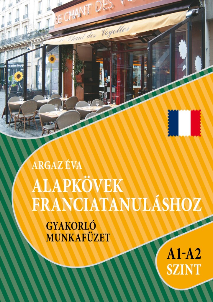 Alapkövek Franciatanuláshoz Gyakorló Munkafüzet A1-A2 Szint